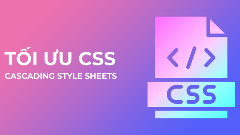 Tối ưu CSS (Cascading Style Sheets)